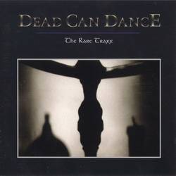 Dead Can Dance : The Rare Traxx